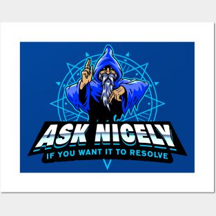 Ask Nicely If You Want It To Resolve Ice Wizard Evil Posters and Art